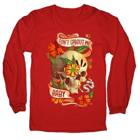 Don't Sprout Me Baby Longsleeve Tee